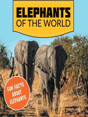 cover image of Elephants of the World--Fun Facts About Elephants